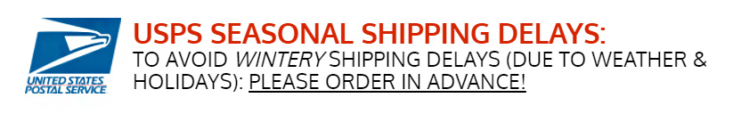 Order Early to Avoid USPS Holiday Shipping Delays!